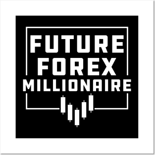 Forex Trader - Future Forex Millionaire Posters and Art